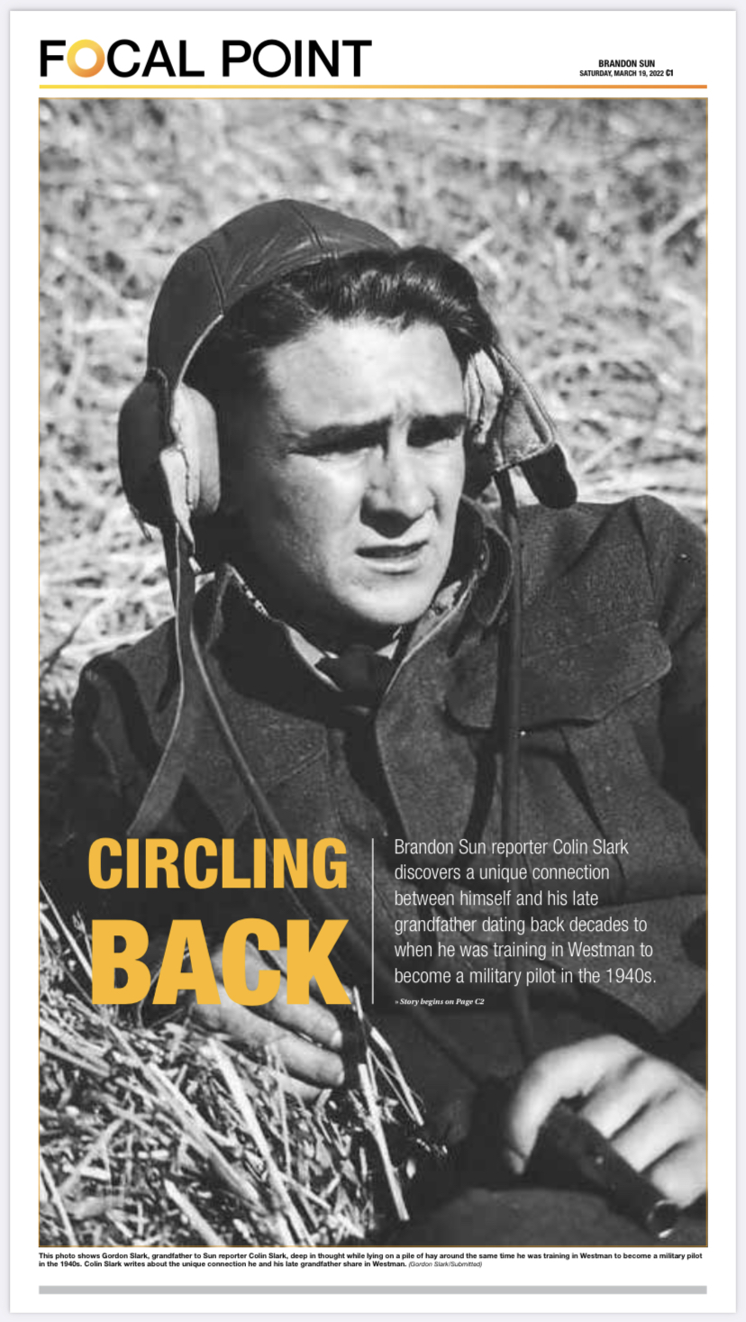 Front page of Focal Point for March 19, 2022. This image shows Gordon Slark, grandfather to Sun reporter Colin Slark, deep in thought while lying on a pile of hay around the same time he was training in Westman to become a military pilot in the 1940s. Colin Slark writes about the unique connection he and his late grandfather share in Westman.