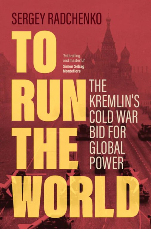 Sergey Radchenko's book “To Run the World: The Kremlin’s Cold War Bid for Global Power,” published by Cambridge University Press is shown in this handout image. THE CANADIAN PRESS/HO-Cambridge University Press
*MANDATORY CREDIT *