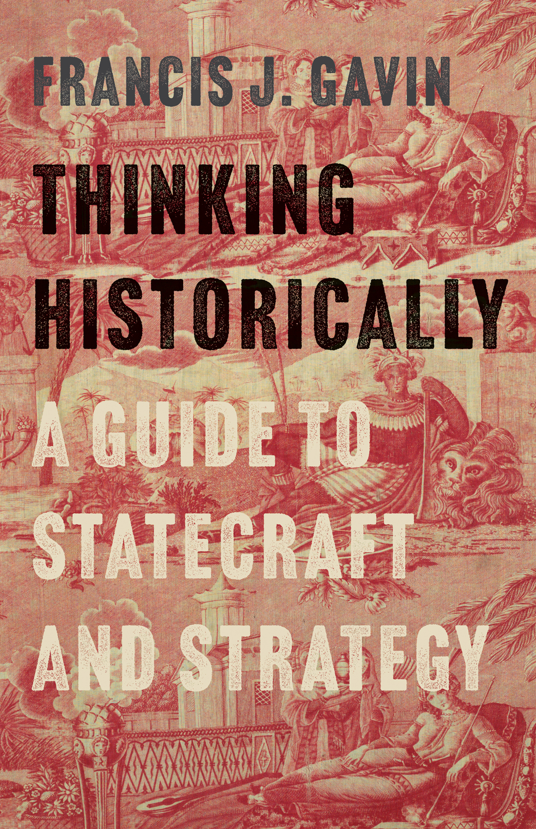 Francis J. Gavin’s ‘Thinking Historically’ wins foreign affairs book prize